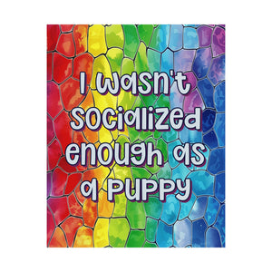 Bespattered Facade "I Wasn't Socialized Enough as a Puppy" Giclée Archival Matte Paper Prints