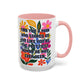 "Find You a Man..." Rainbow Flowers Mug | Eight Colors | 11oz or 15oz