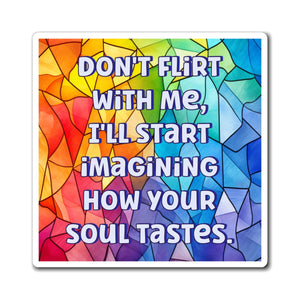 Bespattered Facade "Don't Flirt With Me" Refrigerator Magnet