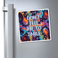Bespattered Facade "Don't Tell Me to Smile" Refrigerator Magnet