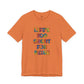 “Life's too Short for Beige” Bella Canvas Unisex Jersey Short Sleeve Tee T-Shirt