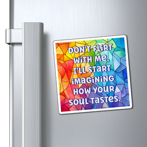 Bespattered Facade "Don't Flirt With Me" Refrigerator Magnet