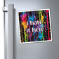 Bespattered Facade "I Hate it Here" Refrigerator Magnet