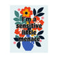 Bespattered Facade "I'm a Sensitive Little Menace" Colorful Flowers Giclée Archival Matte Paper Prints