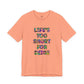 “Life's too Short for Beige” Bella Canvas Unisex Jersey Short Sleeve Tee T-Shirt