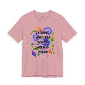 "Strong Women Scare Weak Men” Bella Canvas Unisex Jersey Short Sleeve Tee T-Shirt