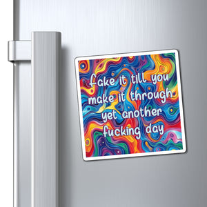 Bespattered Facade "Fake It 'Till You Make It" Refrigerator Magnet