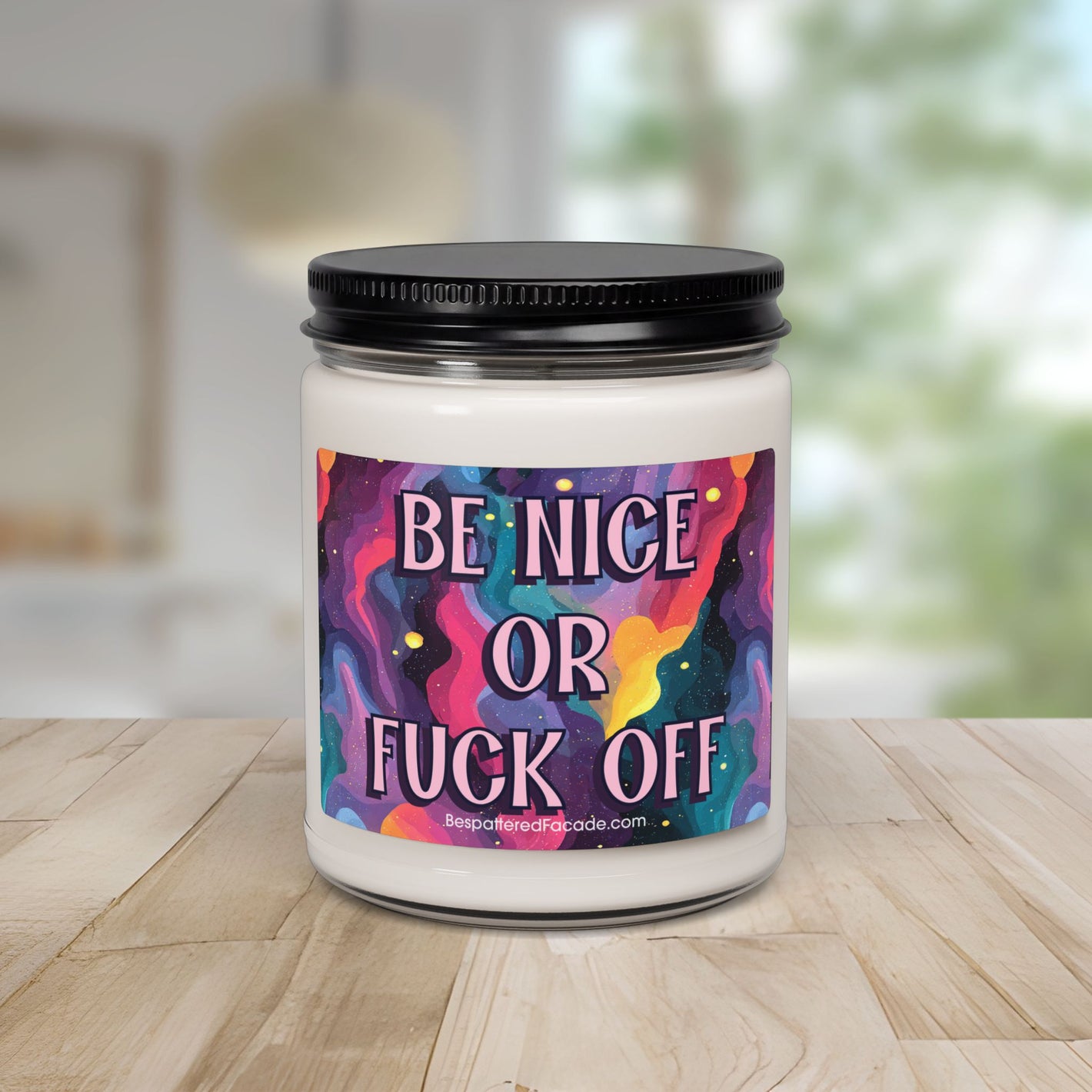 Bespattered Facade Semi-Motivational Scented Soy Candle — "Be Nice or F*ck Off" (9oz)