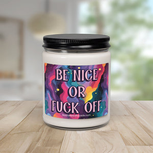Bespattered Facade Semi-Motivational Scented Soy Candle — "Be Nice or F*ck Off" (9oz)