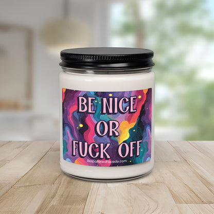Bespattered Facade Semi-Motivational Scented Soy Candle — "Be Nice or F*ck Off" (9oz)