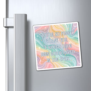 Bespattered Facade "You're so Funny" Refrigerator Magnet