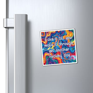 Bespattered Facade "Fake It 'Till You Make It" Refrigerator Magnet