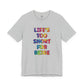 “Life's too Short for Beige” Bella Canvas Unisex Jersey Short Sleeve Tee T-Shirt