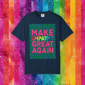 Bespattered Facade Make Empathy Great Again Premium Unisex Comfort Colors Garment Dyed 100% Cotton T-Shirt