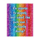 Bespattered Facade "WTF Am I Doing?" Giclée Archival Matte Paper Prints