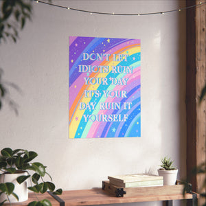 Bespattered Facade "Don't Let Idiots Ruin Your Day" Giclée Archival Matte Paper Prints