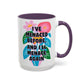 "I've Menaced Before..." Rainbow Flowers Mug | Eight Colors | 11oz or 15oz