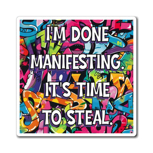 Bespattered Facade "I'm Done Manifesting" Refrigerator Magnet