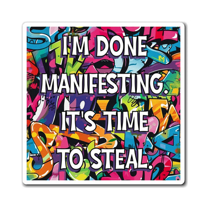 Bespattered Facade "I'm Done Manifesting" Refrigerator Magnet