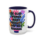 "Equality vs. Revenge" Rainbow Flowers Mug | Eight Colors | 11oz or 15oz