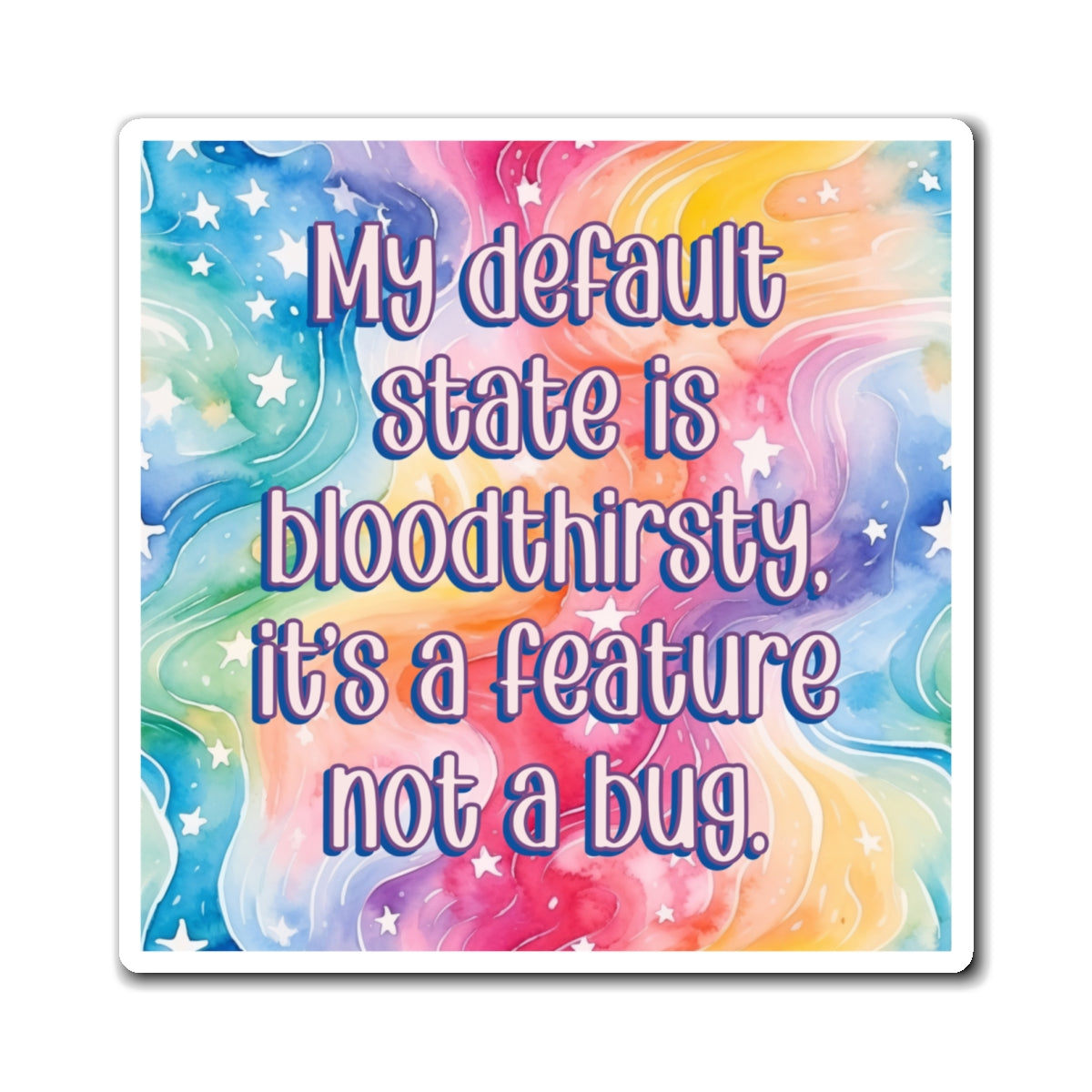 Bespattered Facade "My Default State Is Bloodthirsty" Refrigerator Magnet