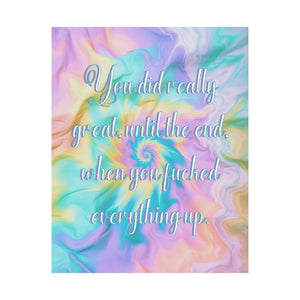 Bespattered Facade "You Did Great Until the End" Giclée Archival Matte Paper Prints