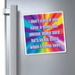 Bespattered Facade "Don't Care if You Have a Man" Refrigerator Magnet