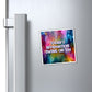 Bespattered Facade "Today's Affirmation" Refrigerator Magnet