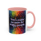 Bespattered Facade Don't Make Excuses Rainbow Mug | Eight Colors | 11oz or 15oz