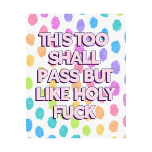 Bespattered Facade "This Too Shall Pass" Giclée Archival Matte Paper Prints