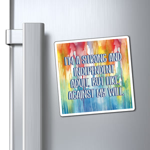 Bespattered Facade "I'm a Strong and Independent Adult" Refrigerator Magnet