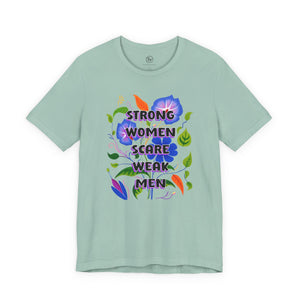 "Strong Women Scare Weak Men” Bella Canvas Unisex Jersey Short Sleeve Tee T-Shirt