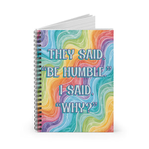 Bespattered Facade "Be Humble" Spiral Notebook - Lined Pages