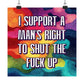 Bespattered Facade "I Support a Man's Right to STFU" Giclée Archival Matte Paper Prints