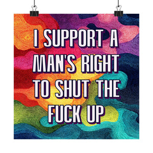 Bespattered Facade "I Support a Man's Right to STFU" Giclée Archival Matte Paper Prints
