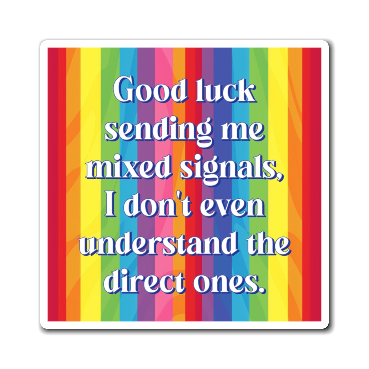 Bespattered Facade "Good Luck Sending Me Mixed Signals" Refrigerator Magnet
