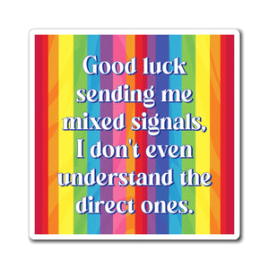 Bespattered Facade "Good Luck Sending Me Mixed Signals" Refrigerator Magnet