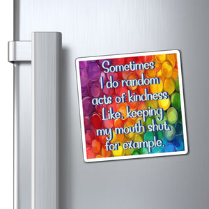 Bespattered Facade "Random Acts of Kindness" Refrigerator Magnet