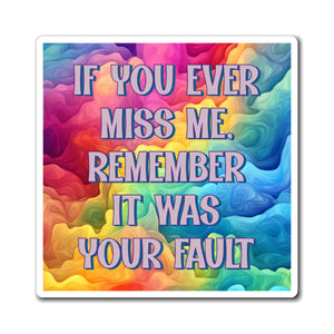 Bespattered Facade "If You Ever Miss Me" Refrigerator Magnet