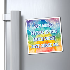 Bespattered Facade "Explaining Myself Is too Much Work" Refrigerator Magnet