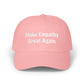The Anti-MAGA Embroidered Hat Collection: Make Empathy Great Again | 10 Colors