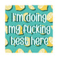 Bespattered Facade "Doing My F*cking Best Here" Giclée Archival Matte Paper Prints