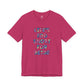 “Life's too Short for Beige” Bella Canvas Unisex Jersey Short Sleeve Tee T-Shirt