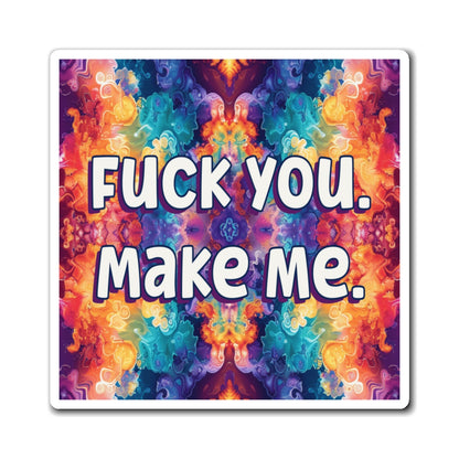Bespattered Facade "F*ck You. Make Me." Refrigerator Magnet