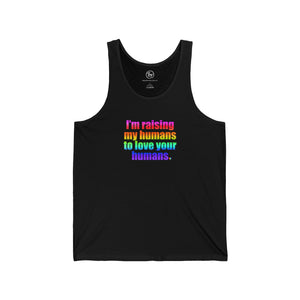 Bespattered Facade Raising My Humans to Love All Humans Unisex Jersey Tank