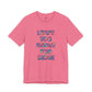 “Life's too Short for Beige” Bella Canvas Unisex Jersey Short Sleeve Tee T-Shirt