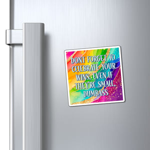Bespattered Facade "Celebrate Your Wins" Refrigerator Magnet