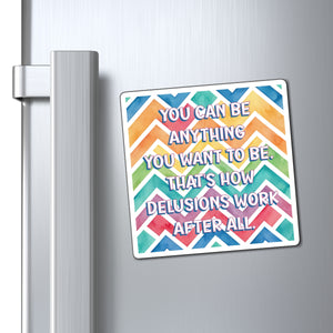 Bespattered Facade "You Can Be Anything" Refrigerator Magnet
