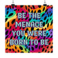 Bespattered Facade "Be the Menace You Were Born to Be" Giclée Archival Matte Paper Prints