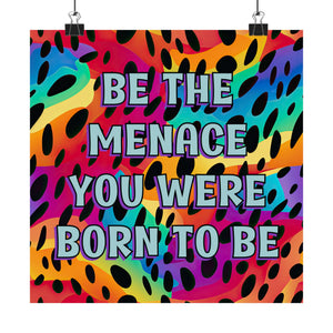 Bespattered Facade "Be the Menace You Were Born to Be" Giclée Archival Matte Paper Prints